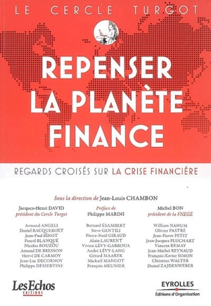 Repenser la planète Finance : regards croisés sur la crise financière - Cercle Turgot (France)