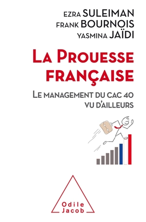 La prouesse française : le management du CAC 40 vu d'ailleurs - Ezra N. Suleiman