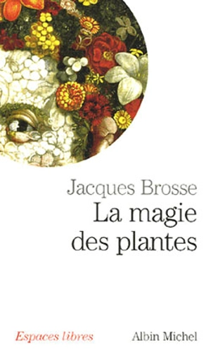 La magie des plantes - Jacques Brosse