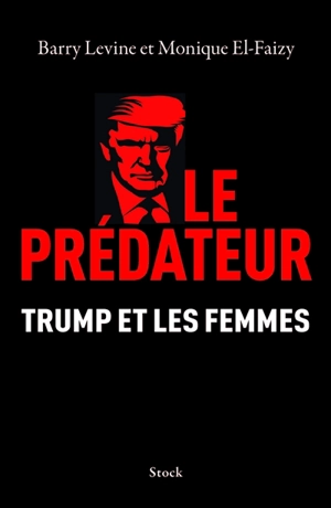 Le prédateur : Trump et les femmes - Barry Levine