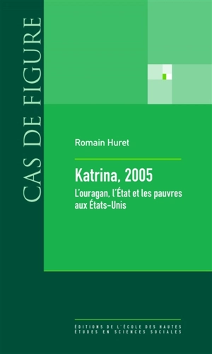 Katrina 2005 : l'ouragan, l'Etat et les pauvres aux Etats-Unis - Romain Huret