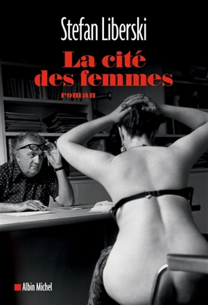 La cité des femmes - Stefan Liberski