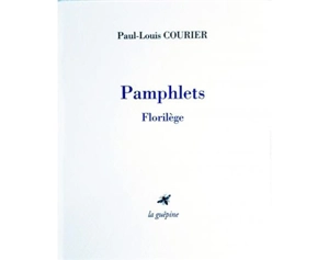 Pamphlets : florilège - Paul-Louis Courier