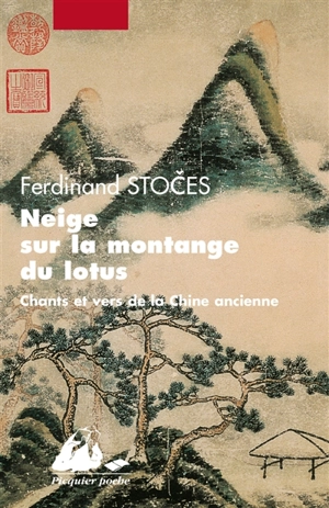 Neige sur la montagne du lotus : chants et vers de la Chine ancienne