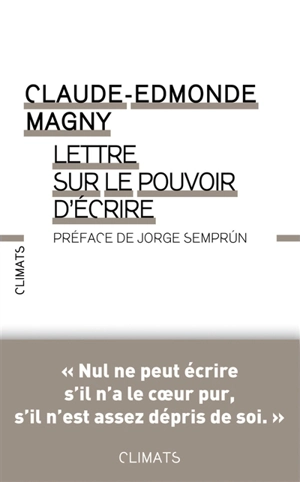 Lettre sur le pouvoir d'écrire - Claude Edmonde Magny