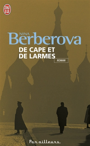 De cape et de larmes - Nina Nikolaevna Berberova