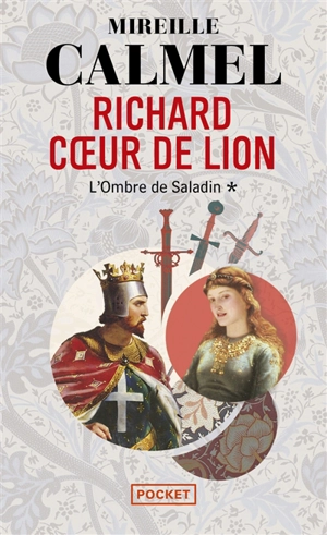 Richard Coeur de Lion. Vol. 1. L'ombre de Saladin - Mireille Calmel