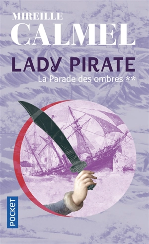 Lady pirate. Vol. 2. La parade des ombres - Mireille Calmel