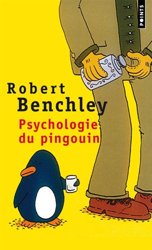 Psychologie du pingouin : et autres considérations scientifiques - Robert Benchley