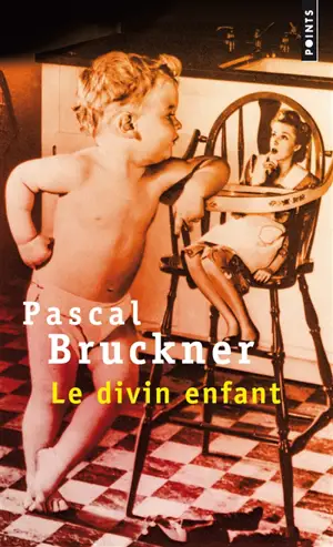 Le divin enfant - Pascal Bruckner
