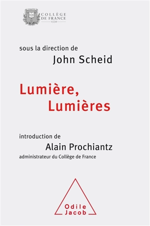 Lumière, lumières : colloque annuel 2015 - Collège de France. Colloque de rentrée (2015 ; Paris)