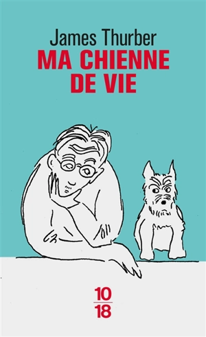 Ma chienne de vie - James Thurber