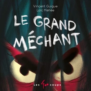 Le grand méchant - Vincent Guigue