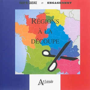 Régions à la découpe - Pascal Orcier