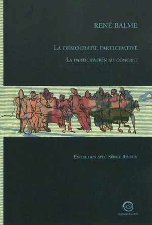 La démocratie participative : la participation au concret - René Balme