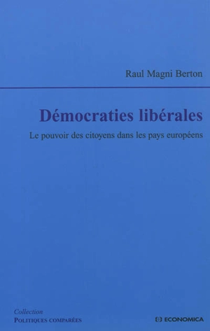 Démocraties libérales : le pouvoir des citoyens dans les pays européens - Raul Magni-Berton