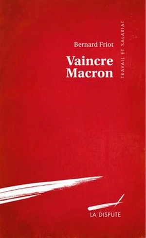 Vaincre Macron - Bernard Friot