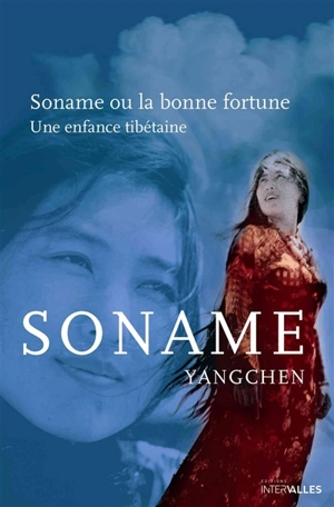 Soname ou La bonne fortune : une enfance tibétaine - Soname Yangchen