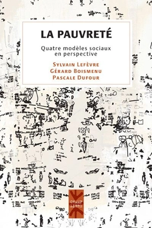 La pauvreté : quatre modèles sociaux en perspective - Sylvain Lefèvre