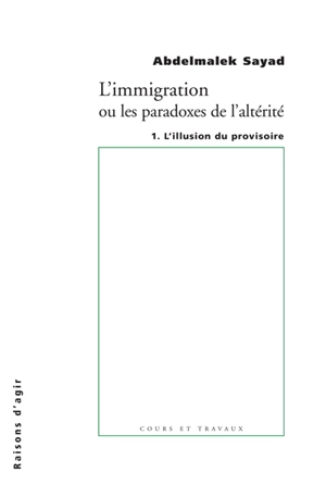L'immigration ou Les paradoxes de l'altérité. Vol. 1 - Abdelmalek Sayad