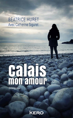 B atrice Huret Calais mon amour t moignage