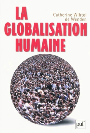 La globalisation humaine - Catherine Wihtol de Wenden