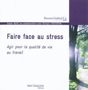 Faire face au stress : agir pour la qualité de vie au travail - Didier Noyé