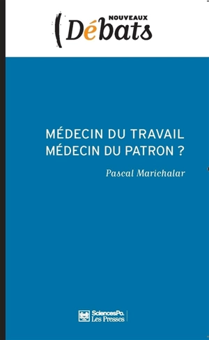 Médecin du travail, médecin du patron ? : l'indépendance médicale en question - Pascal Marichalar
