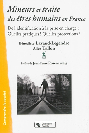 Mineurs et traite des êtres humains en France : de l'identification à la prise en charge : quelles pratiques ? quelles protections ? - Bénédicte Lavaud-Legendre