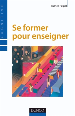 Se former pour enseigner - Patrice Pelpel