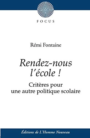 Rendez-nous l'école ! : critères pour une autre politique scolaire - Rémi Fontaine