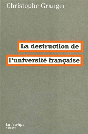 La destruction de l'université française - Christophe Granger