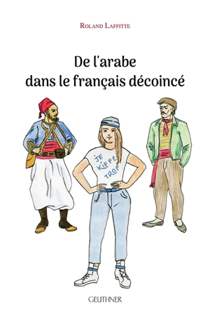 De l'arabe dans le français décoincé - Roland Laffitte