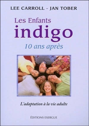 Enfants indigo : 10 ans après : l'adaptation à la vie adulte - Lee Carroll