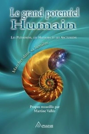 Le grand potentiel humain : Pléiadiens, les Hathors et les Arcturiens : marcher dans la lumière - Wendy Kennedy