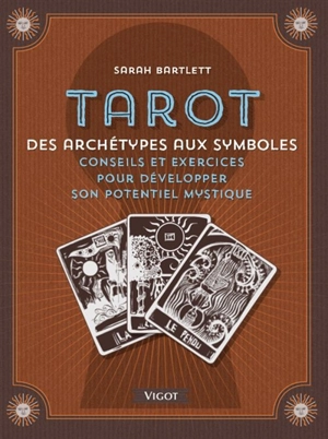 Tarot : archétypes et symboles : conseils et exercices pour développer son potentiel mystique - Sarah Bartlett