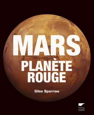 Mars, planète rouge - Giles Sparrow