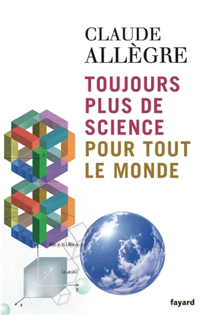 Toujours plus de science pour tout le monde - Claude Allègre