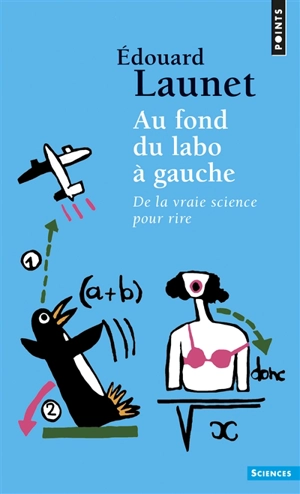 Au fond du labo à gauche : de la vraie science pour rire - Edouard Launet