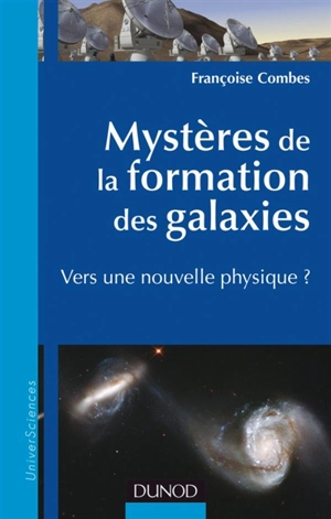 Mystères de la formation des galaxies : vers une nouvelle physique ? - Françoise Combes