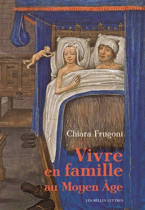 Vivre en famille au Moyen Age - Chiara Frugoni
