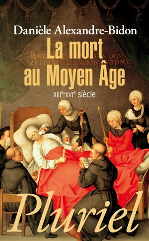 La mort au Moyen Âge : XIIIe-XVIe siècle - Danièle Alexandre-Bidon
