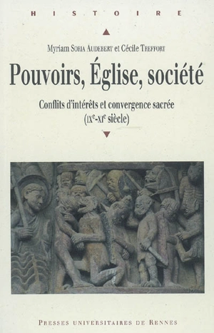 Pouvoirs, Église, société : conflits d'intérêts et convergence sacrée (IXe-XIe siècle) - Myriam Soria Audebert