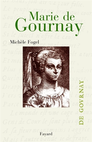 Marie de Gournay, femme savante - Michèle Fogel