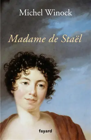 Madame de Staël - Michel Winock