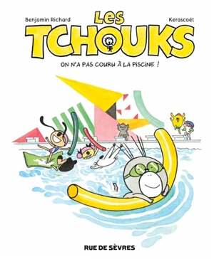 Les Tchouks. On n'a pas couru à la piscine ! - Benjamin Richard