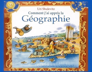 Comment j'ai appris la géographie - Uri Shulevitz