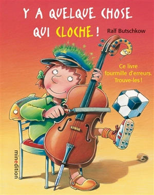 Y a quelque chose qui cloche ! : ce livre fourmille d'erreurs, trouve-les ! - Ralf Butschkow