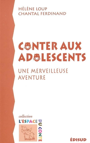 Conter aux adolescents : une merveilleuse aventure - Hélène Loup