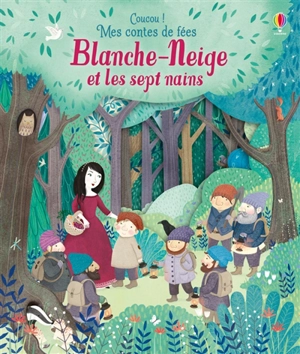 Coucou ! Mes contes de fées. Blanche-Neige et les sept nains - Anna Milbourne